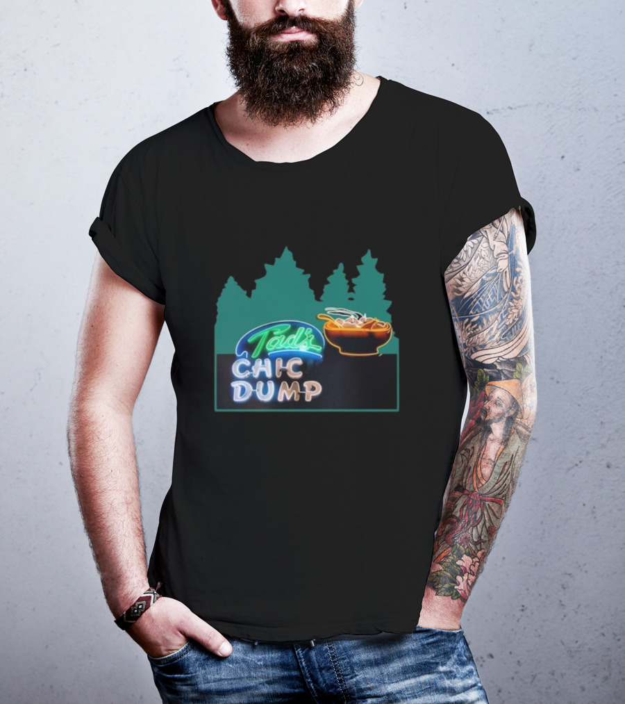 Tad's Chic Dump Neon Sign With Forest Background And Steaming Bowl T-Shirt