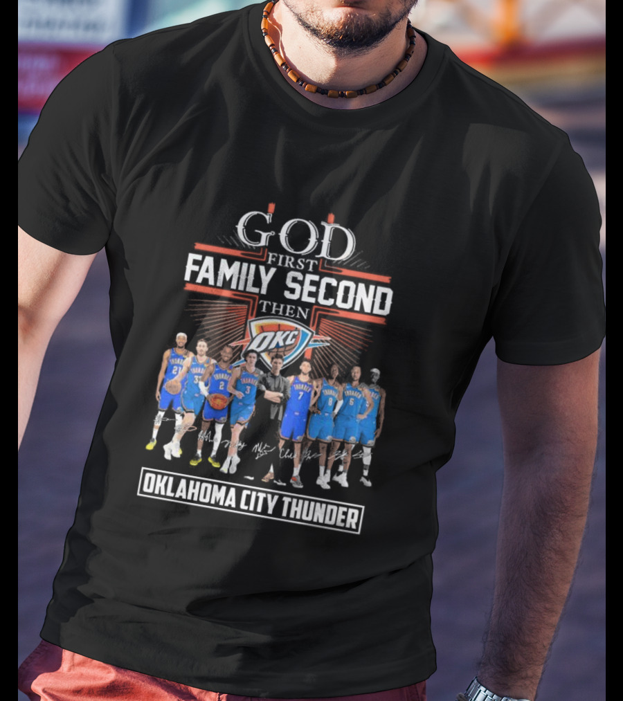 God First Family Second Then Basketball Oklahoma City Thunder Players Signatures T-Shirt