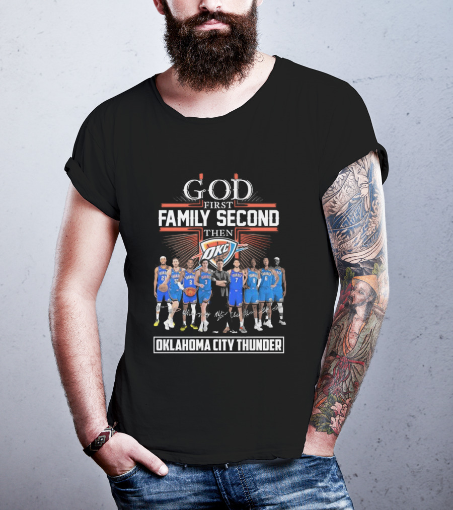 God First Family Second Then Basketball Oklahoma City Thunder Players Signatures T-Shirt