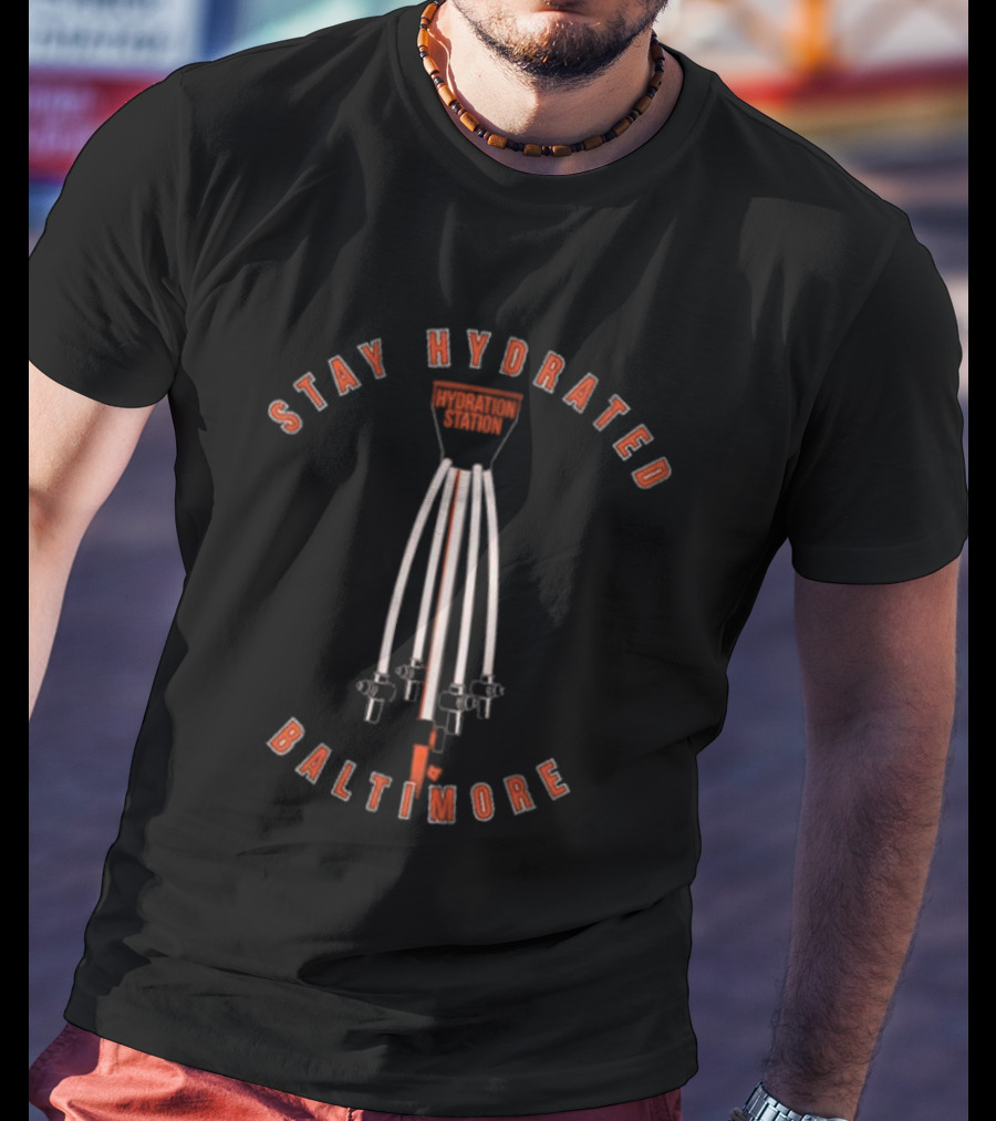 Stay Hydrated Hydration Station Baltimore T-Shirt