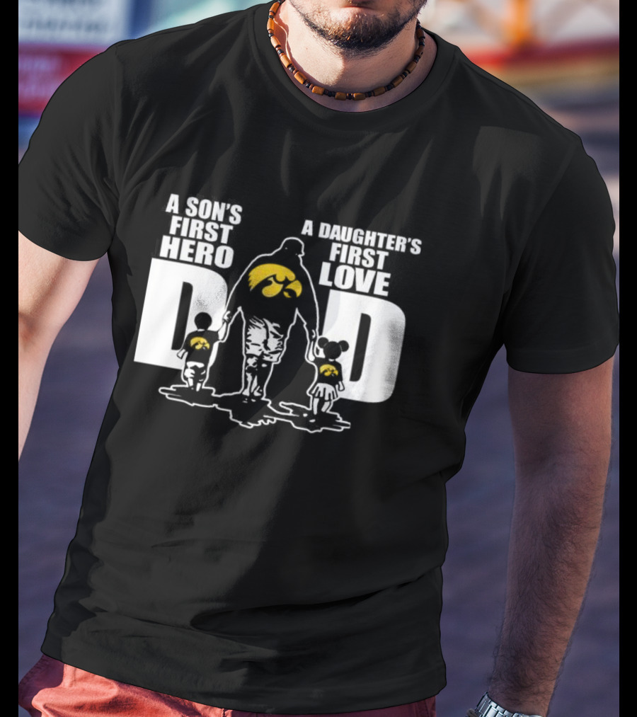 A Son's First Hero A Daughter's First Love Iowa Hawkeyes Dad Fan T-Shirt