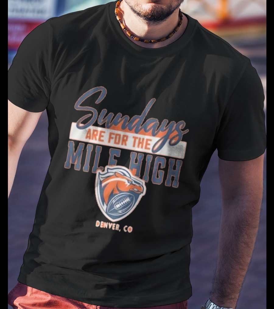 Denver Broncos Sundays Are For The Mile High Denver CO Football Sports T-Shirt