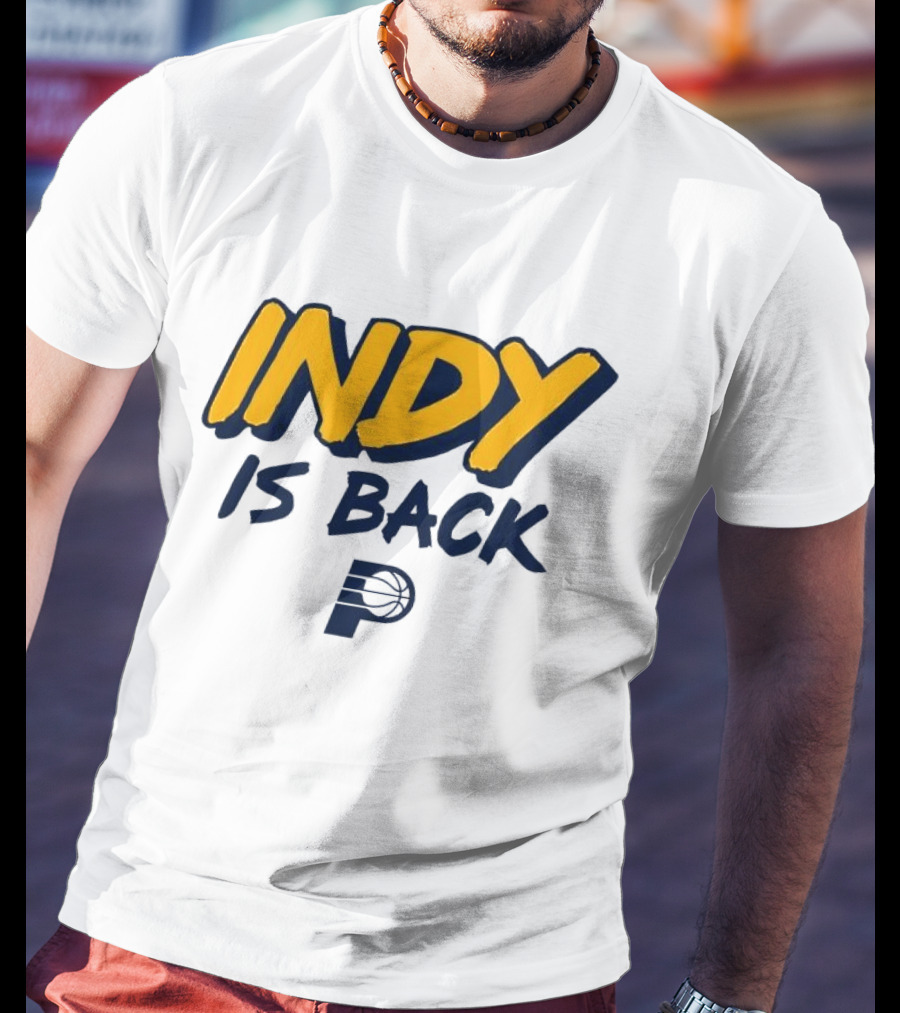 Indy Is Back Indiana Pacers Basketball NBA T-Shirt