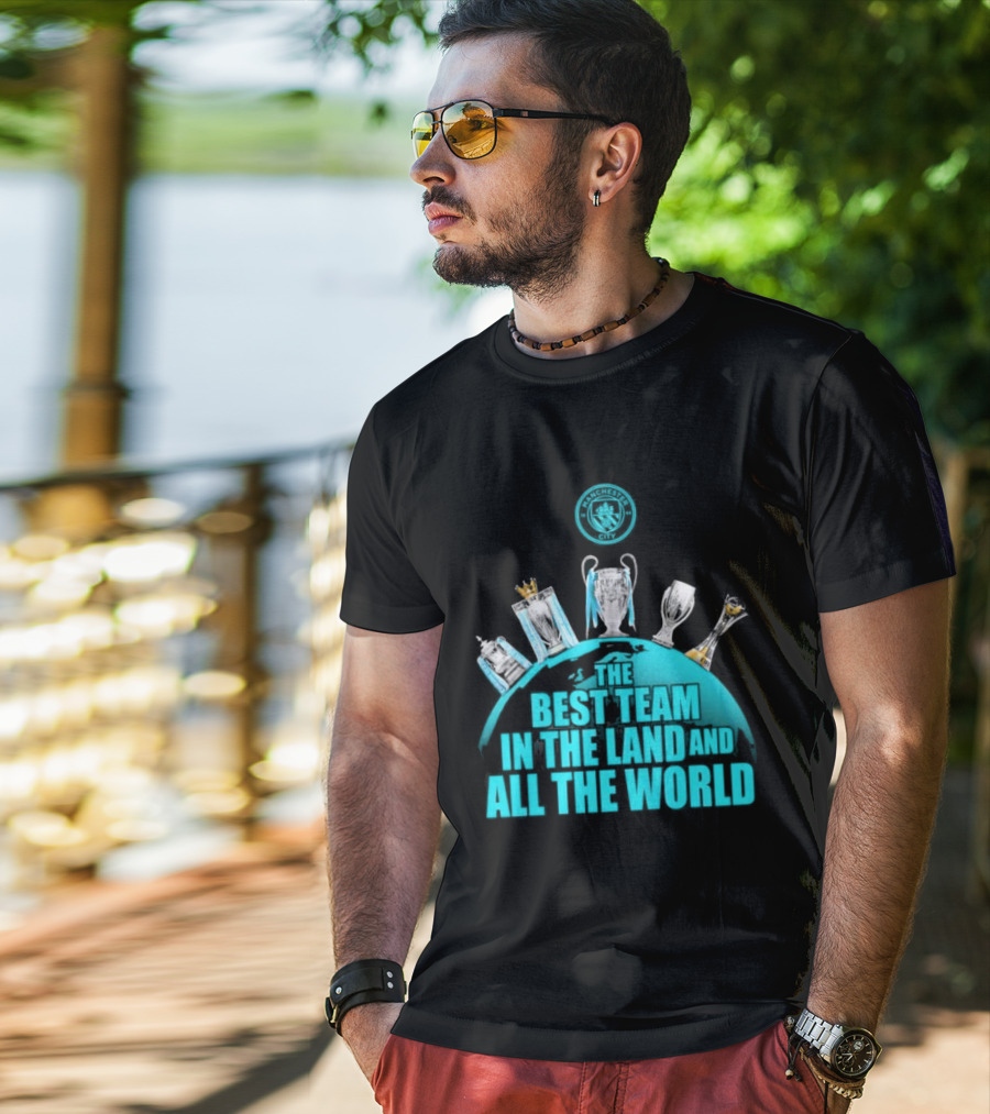 Manchester City The Best Team In The Land And All The World T-Shirt