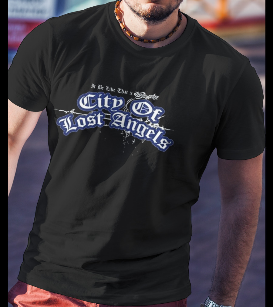 It Be Like That X Nonchalant City Of Lost Angels T-Shirt