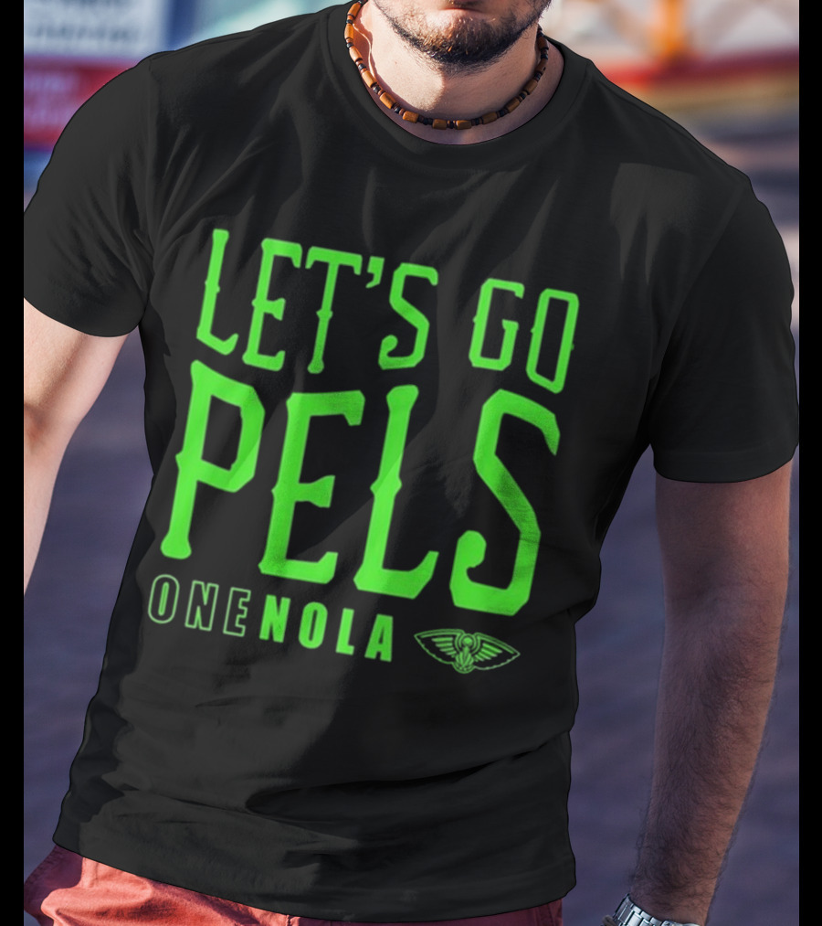 Let’s Go Pels One Nola New Orleans Pelicans Fan Support T-Shirt