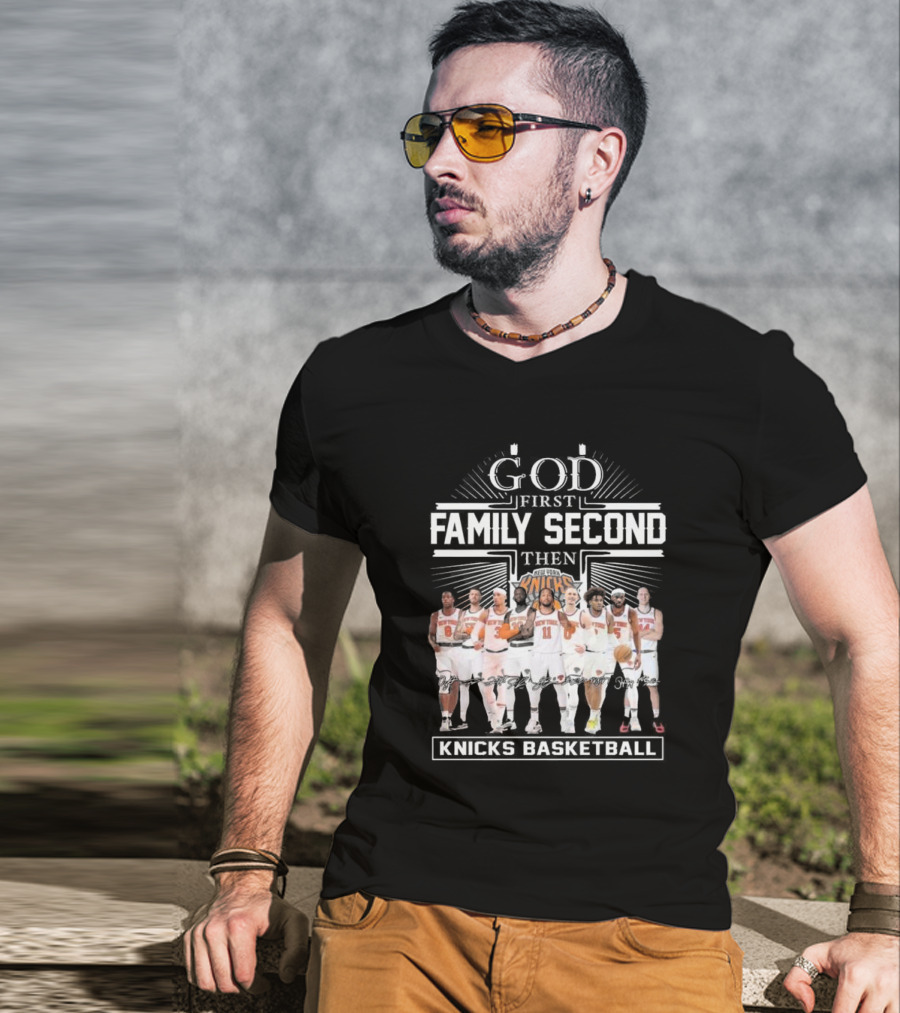 God First Family Second Then New York Knicks Basketball Team Signatures T-Shirt