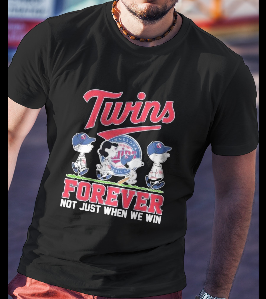 Twins Forever Not Just When We Win Minnesota Baseball T-Shirt