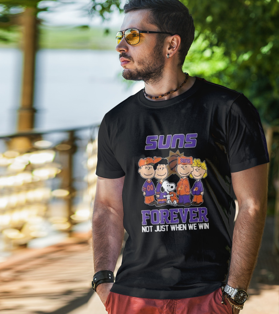Suns Forever Not Just When We Win Peanuts Characters Basketball Fandom T-Shirt