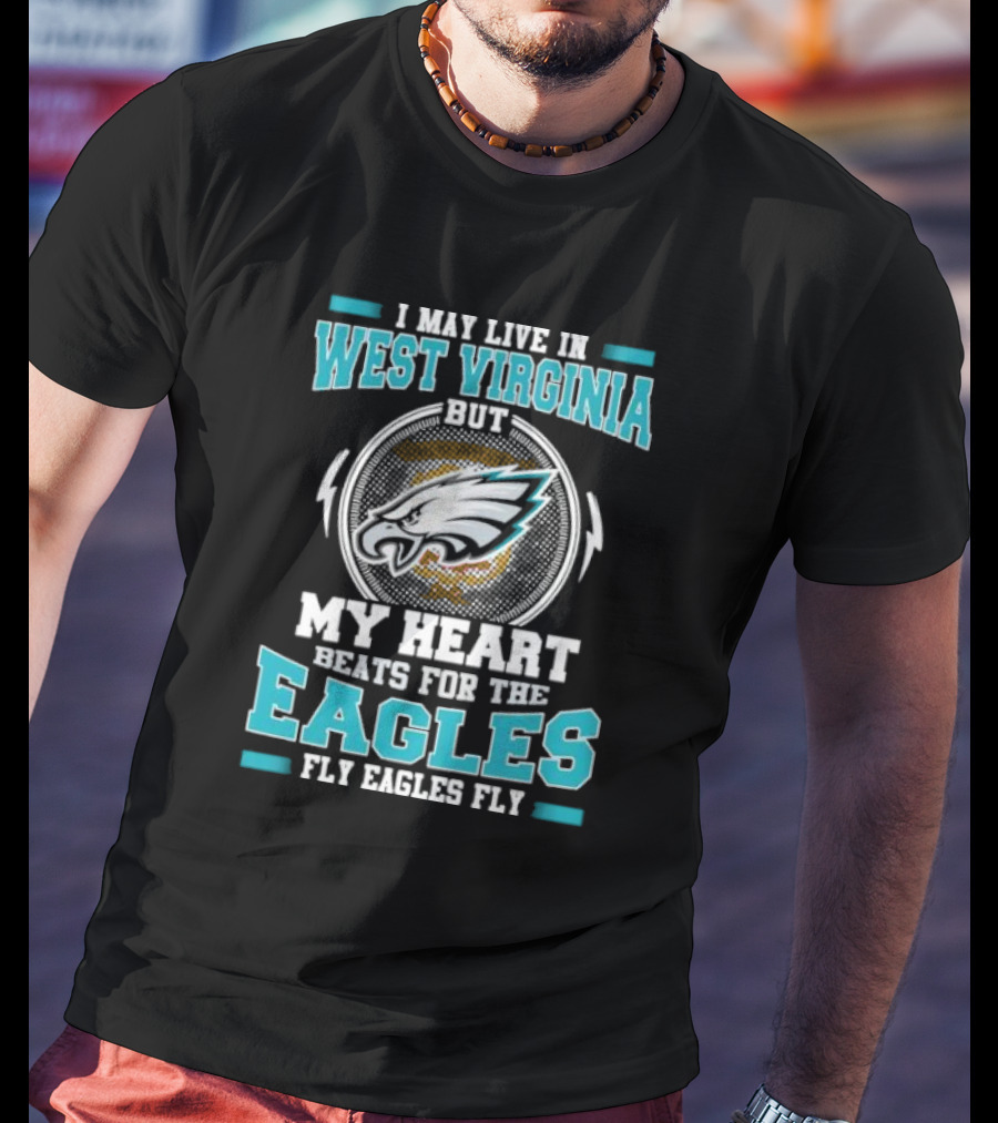West Virginia Heart Beats For Eagles Fly Eagles Fly T-Shirt