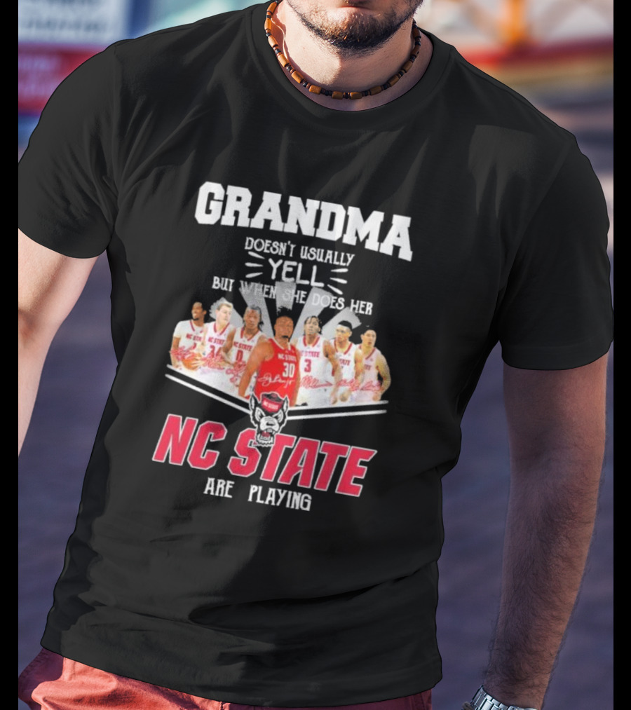 Grandma Doesn't Usually Yell But When She Does Her NC State Wolfpack Are Playing T-Shirt