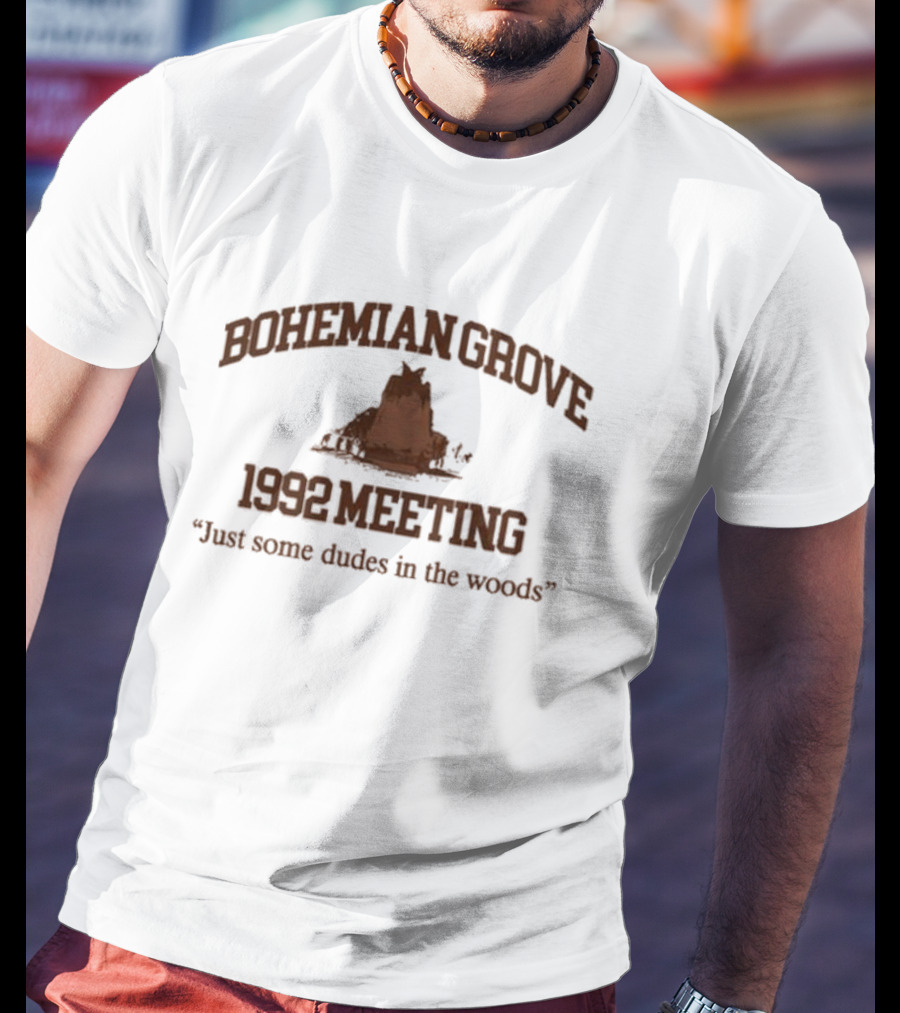 Bohemian Grove 1992 Meeting Just Some Dudes In The Woods T-Shirt