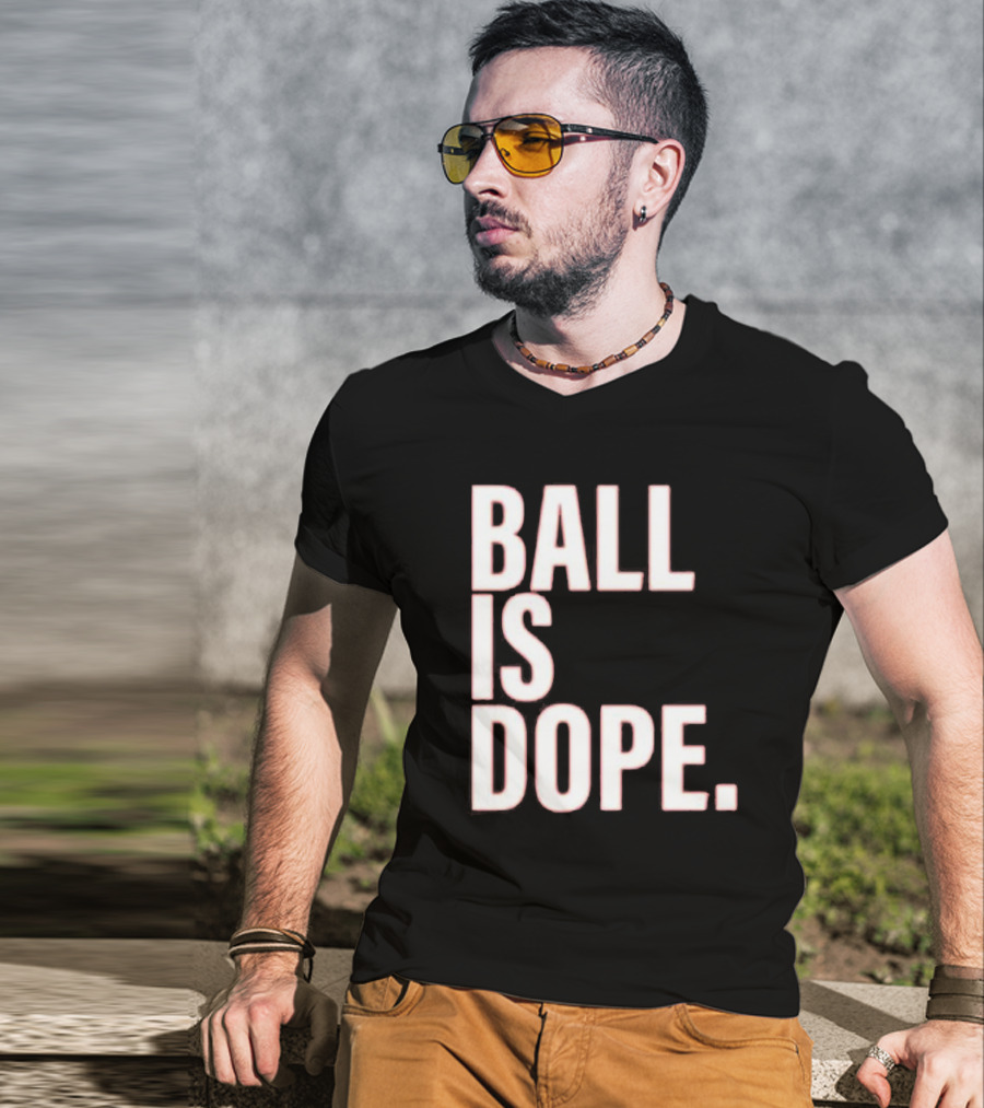 Ball Is Dope Basketball Enthusiast Fashion T-Shirt