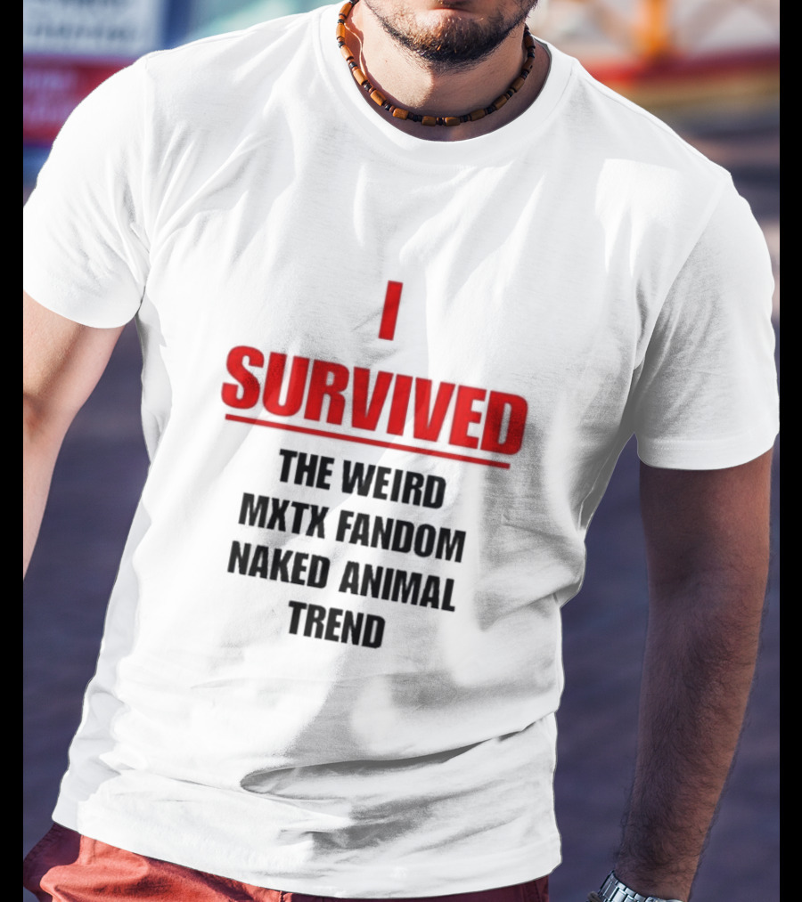 I Survived The Weird MXTX Fandom Naked Animal Trend T-Shirt