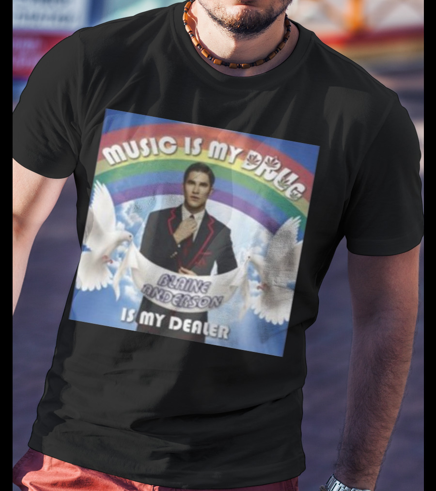 Music Is My Drug Blaine Anderson Is My Dealer Rainbow And Doves T-Shirt