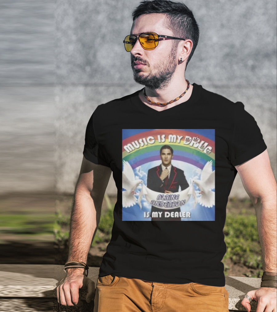 Music Is My Drug Blaine Anderson Is My Dealer Rainbow And Doves T-Shirt