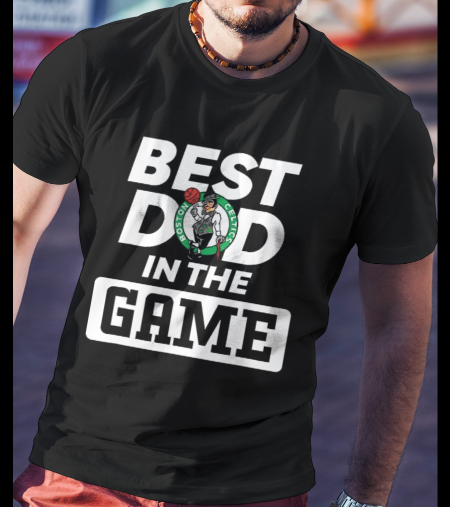 Boston Celtics Best Dad In The Game T-Shirt