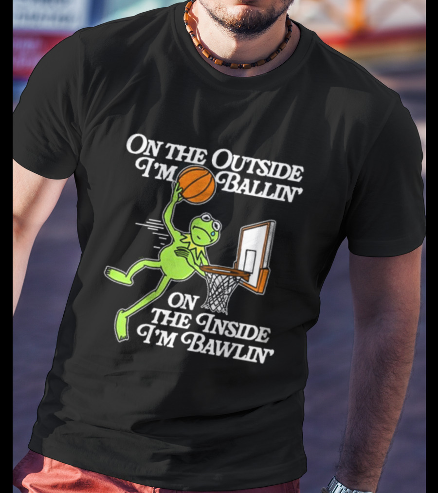 On The Outside I’m Ballin’ On The Inside I’m Bawling Kermit Basketball Dunk T-Shirt