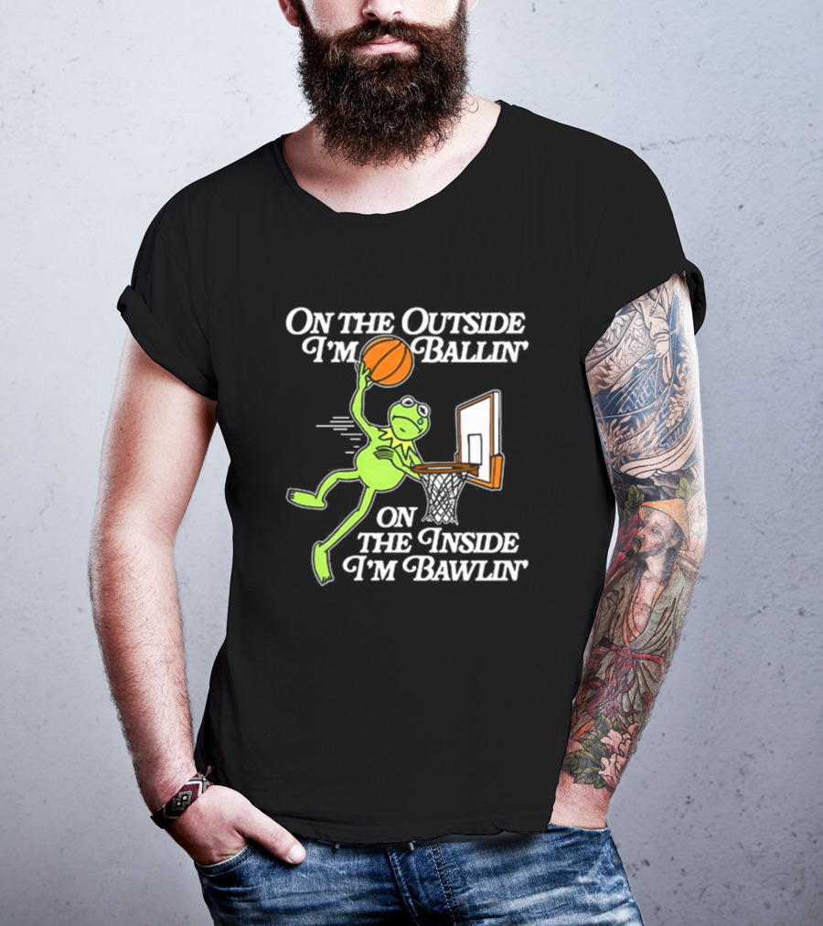 On The Outside I’m Ballin’ On The Inside I’m Bawling Kermit Basketball Dunk T-Shirt
