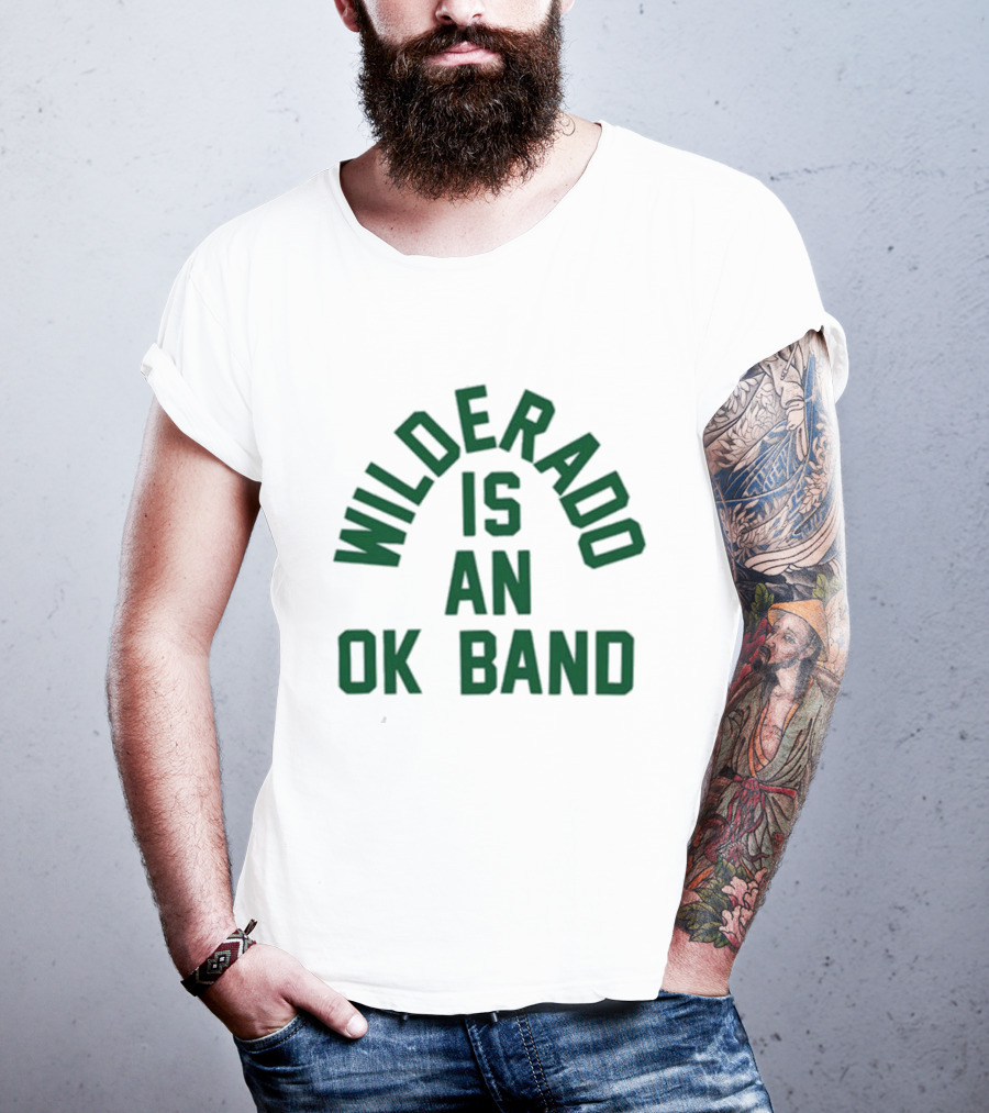 Wilderado Is An OK Band Dark Green Arch Text T-Shirt