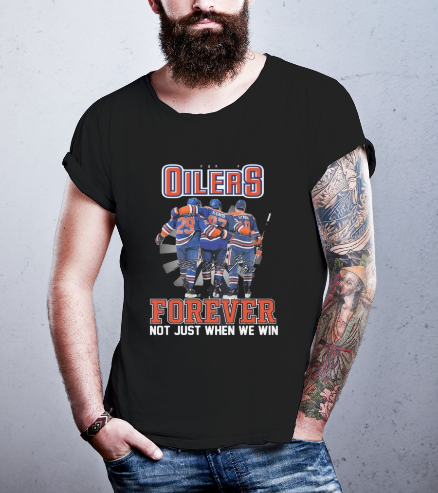 Edmonton Oilers Forever Not Just When We Win Signatures Hockey Men T-Shirt