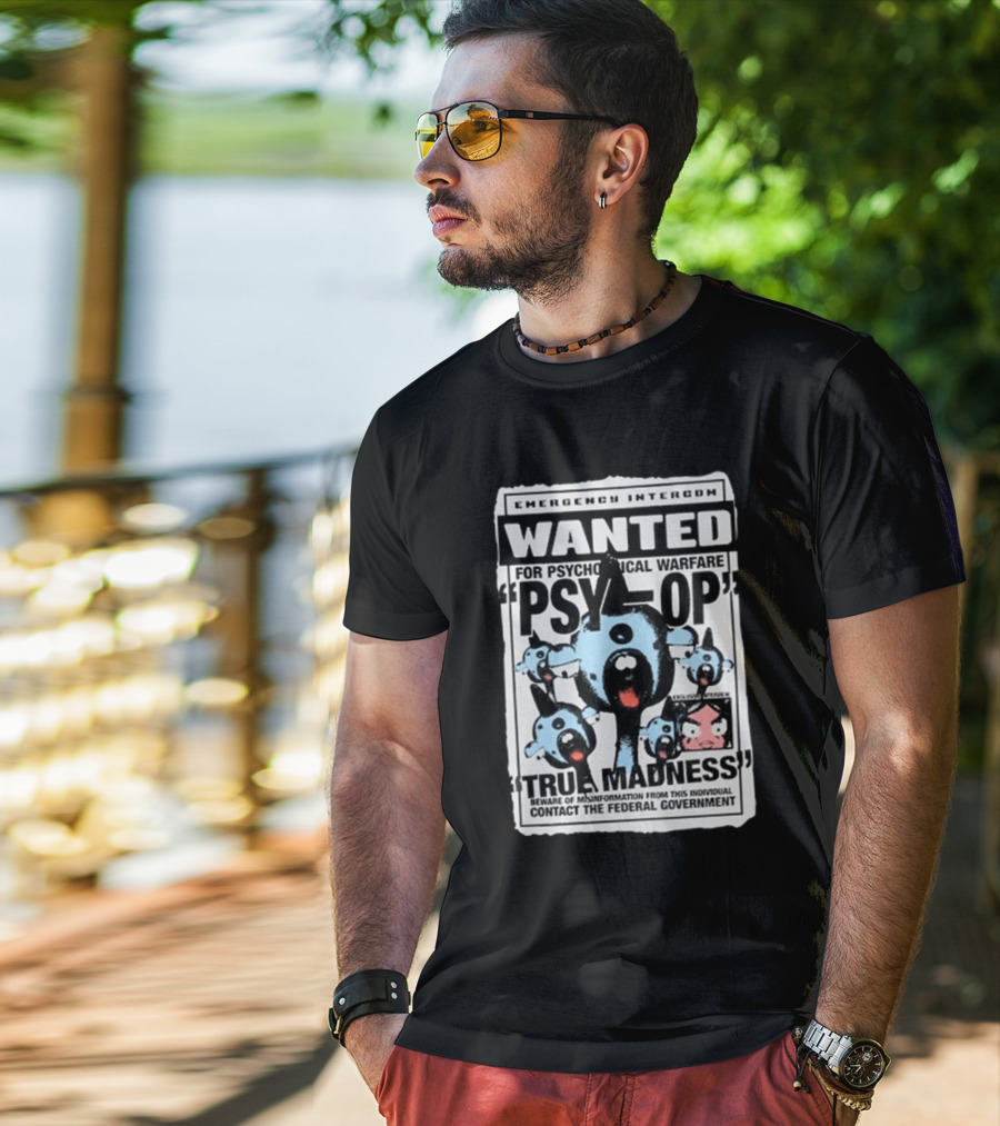 Emergency Intercom Wanted For Psychological Warfare Psyop True Madness T-Shirt