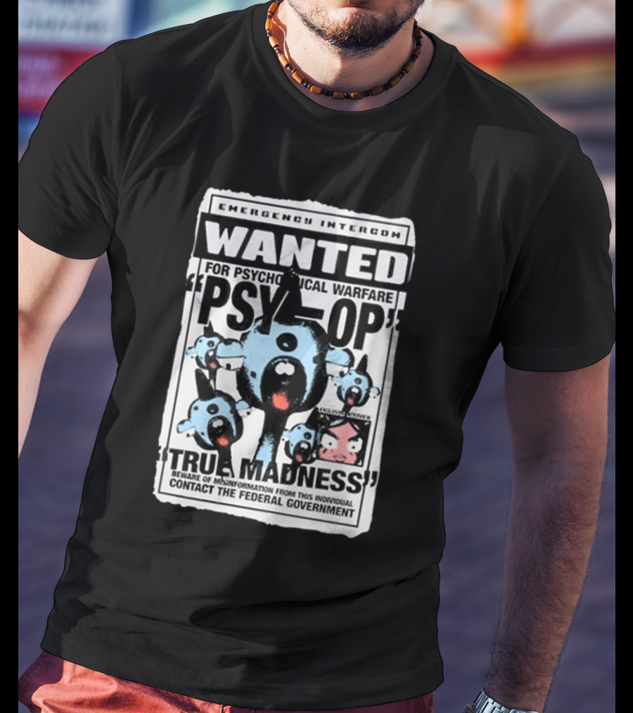 Emergency Intercom Wanted For Psychological Warfare Psyop True Madness T-Shirt