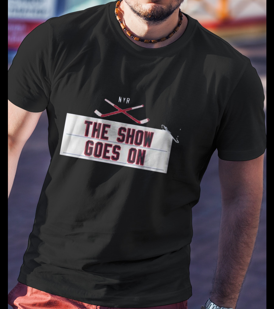 New York Rangers NYR The Show Goes On T-Shirt