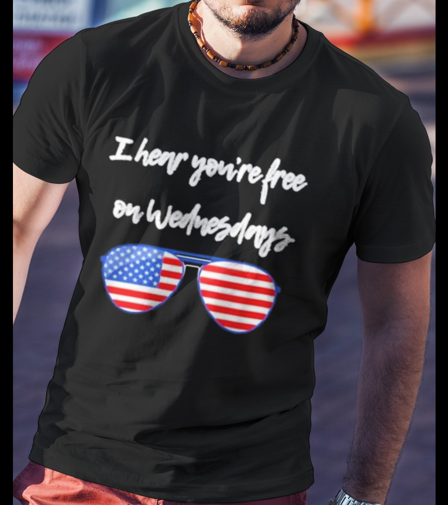 I Hear You’re Free On Wednesdays American Flag Aviator Sunglasses T-Shirt
