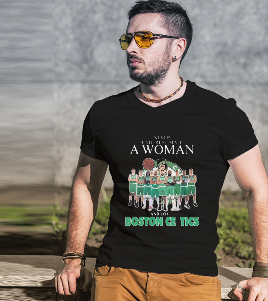 Never Underestimate A Woman Who Loves Boston Celtics Basketball Team T-Shirt