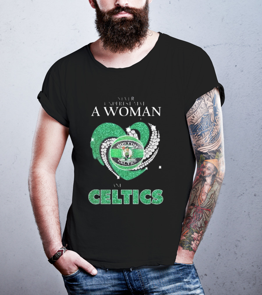 Never Underestimate A Woman Who Loves Boston Celtics T-Shirt