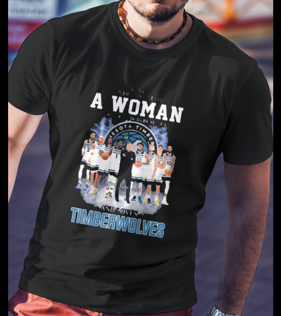 A Woman Who Understands Basketball And Loves Minnesota Timberwolves Players Signatures T-Shirt