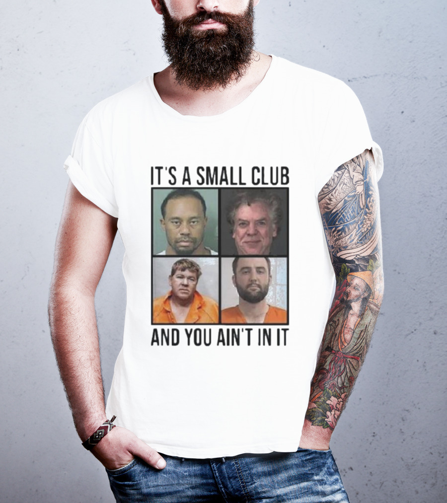 Scottie Scheffler Tiger Woods John Daly Shooter Mcgavin It’s A Small Club And You Ain’t In It T-Shirt