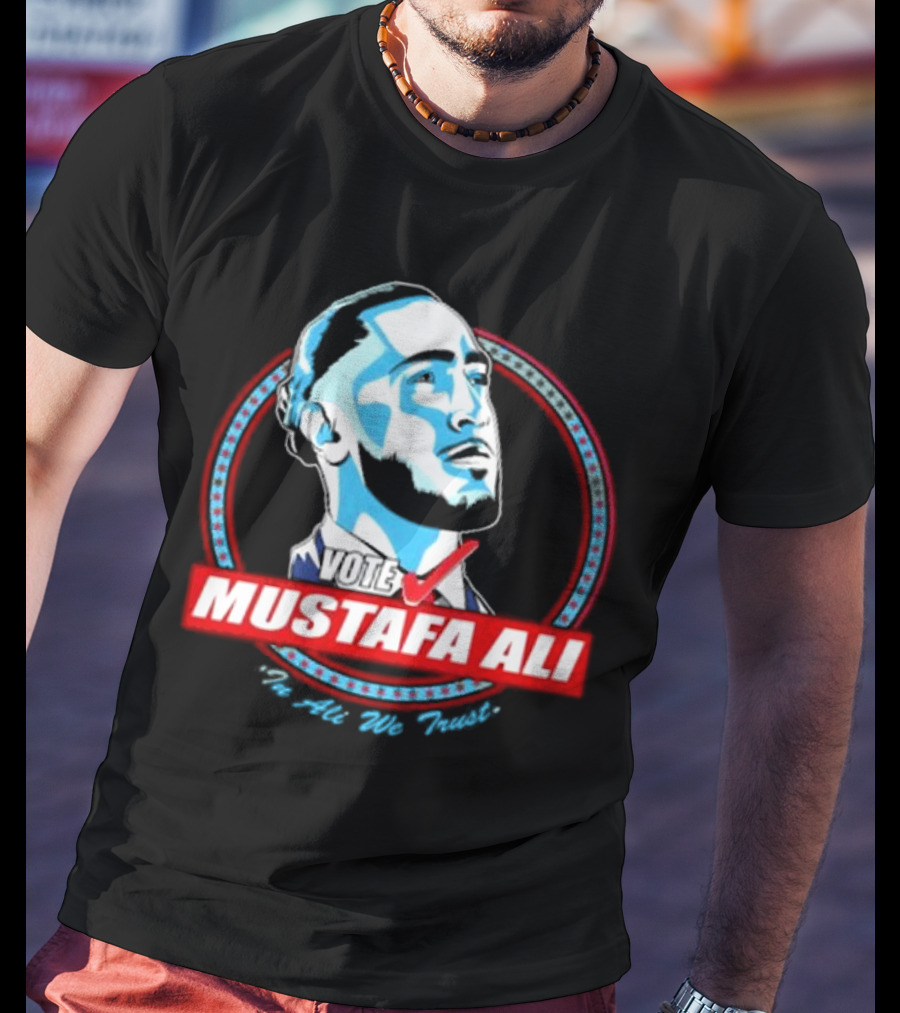 Vote For Mustafa Ali In Ali We Trust T-Shirt