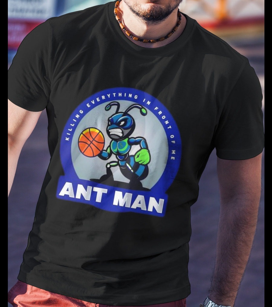 Ant Man Basketball Killing Everything In Front Of Me T-Shirt