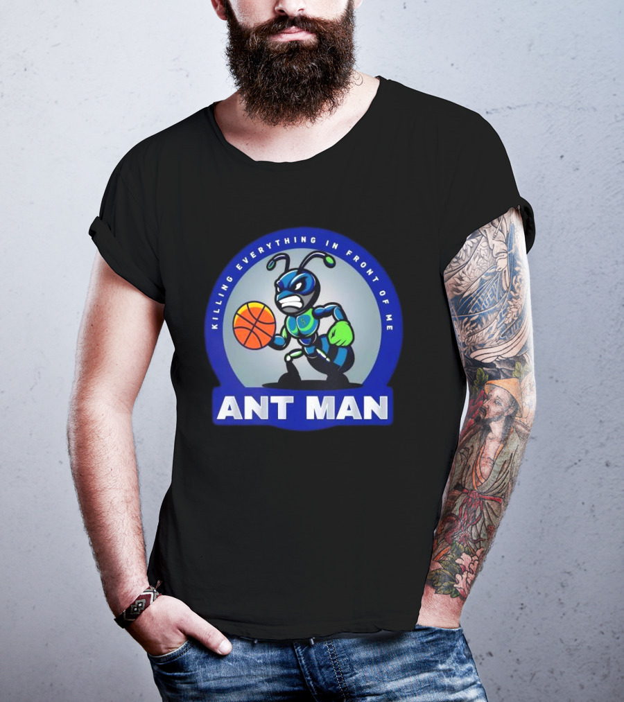 Ant Man Basketball Killing Everything In Front Of Me T-Shirt