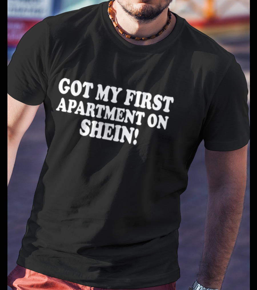 Banter Baby Got My First Apartment On Shein T-Shirt
