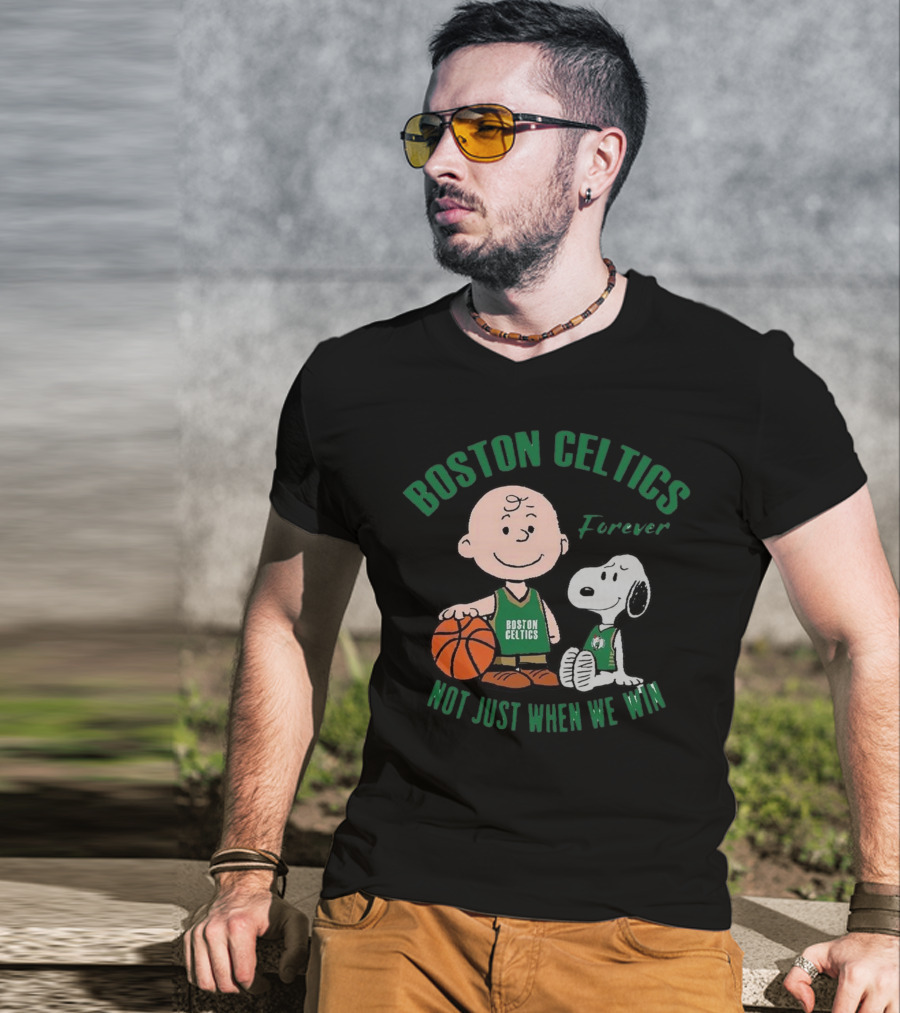 Boston Celtics Forever Snoopy And Charlie Brown Not Just When We Win T-Shirt