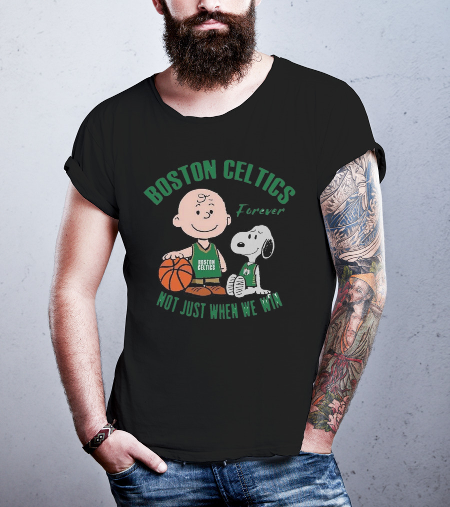 Boston Celtics Forever Snoopy And Charlie Brown Not Just When We Win T-Shirt