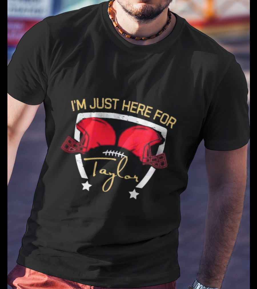 Kansas City Chiefs I'm Just Here For Taylor Football Helmets Stars T-Shirt