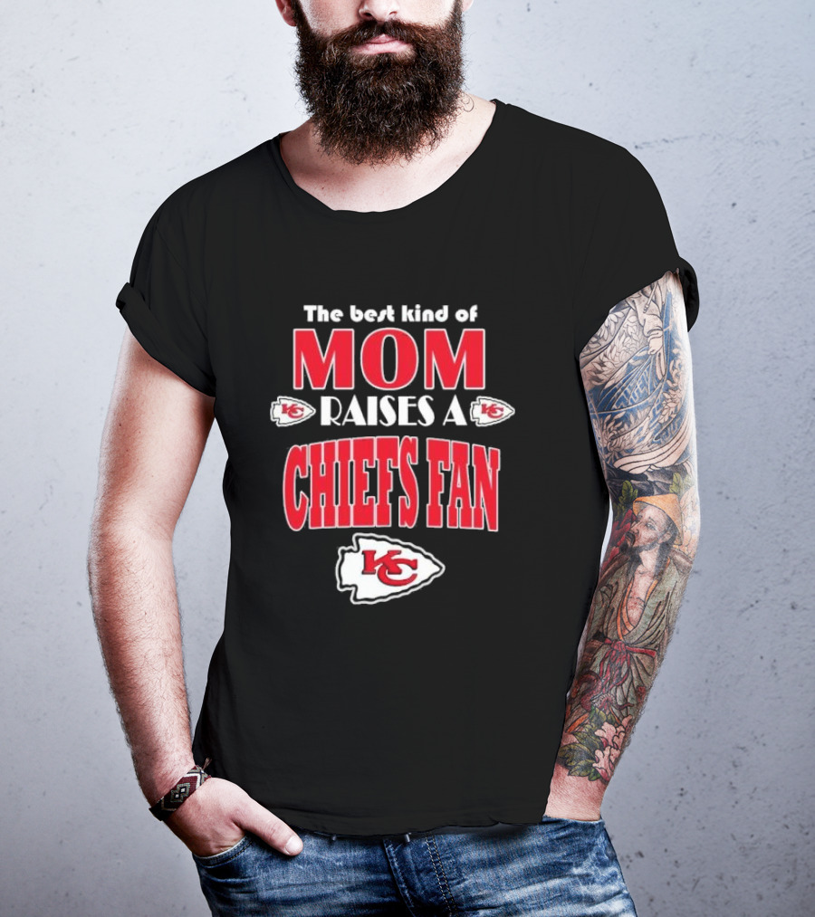The Best Kind Of Mom Raises A Chiefs Fan Kansas City Chiefs T-Shirt