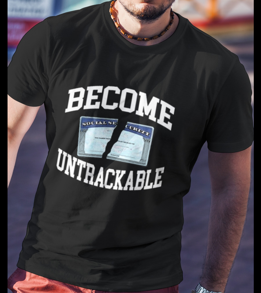 Become Untrackable Social Security Card Rip T-Shirt