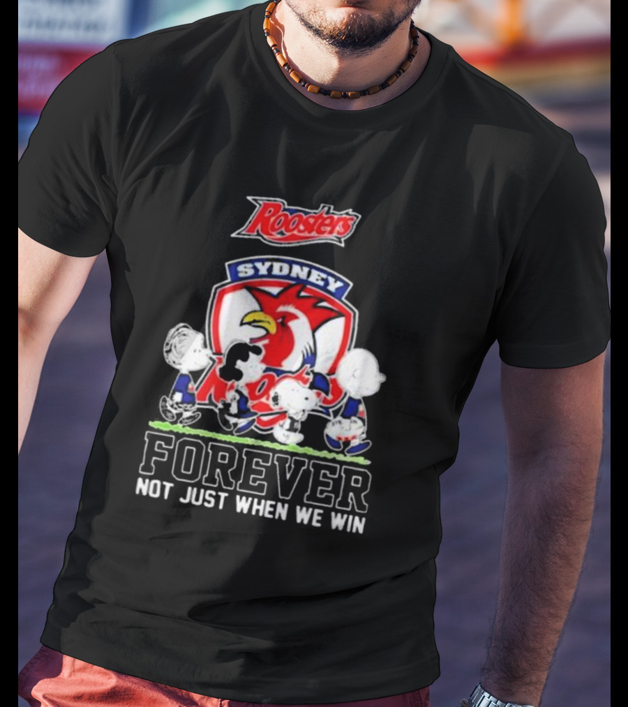 Peanuts Characters Walking With Sydney Roosters Logo Forever Not Just When We Win T-Shirt