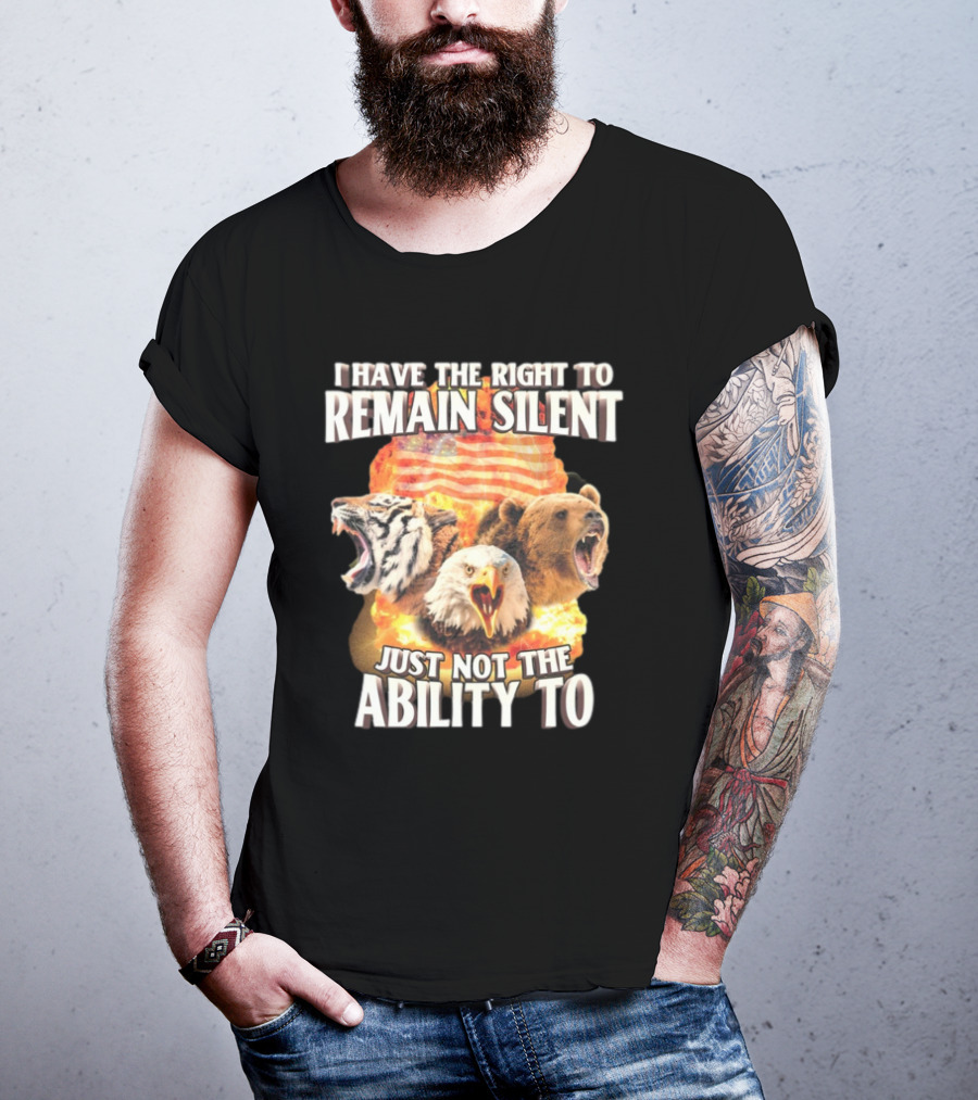 I Have The Right To Remain Silent Just Not The Ability To Tiger Eagle Bear American Flag T-Shirt