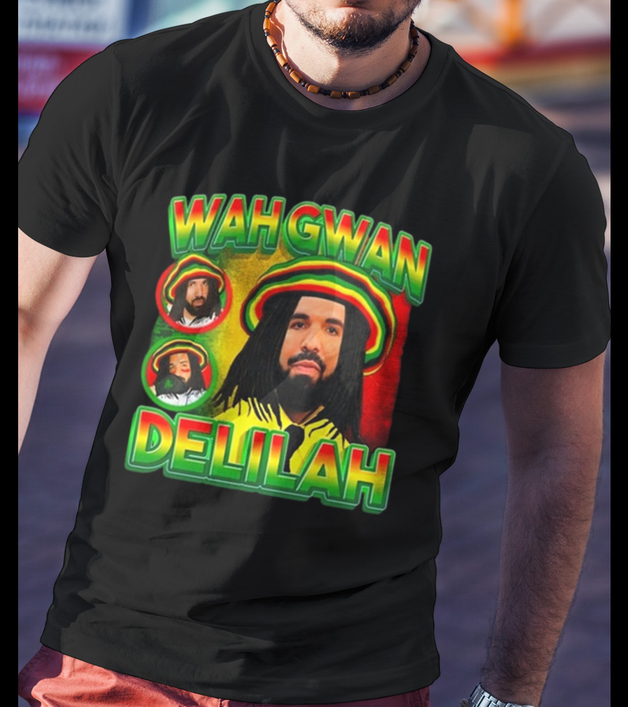 Wah Gwan Delilah Funny Ahh Tees Drake Rastafarian T-Shirt
