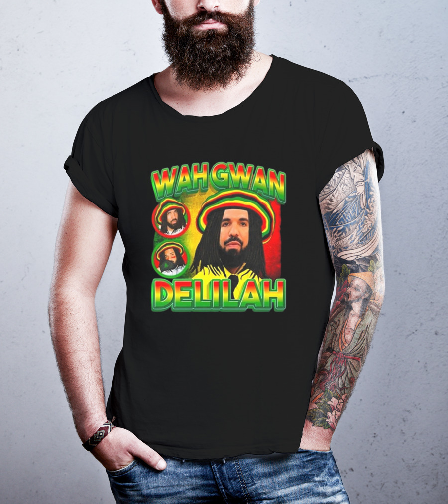 Wah Gwan Delilah Funny Ahh Tees Drake Rastafarian T-Shirt