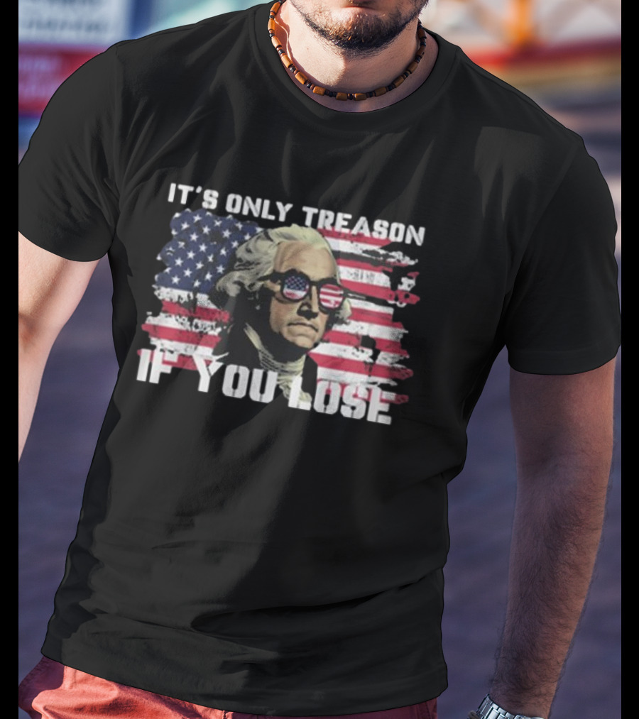 George Washington It's Only Treason If You Lose American Flag Sunglasses USA Patriotic T-Shirt