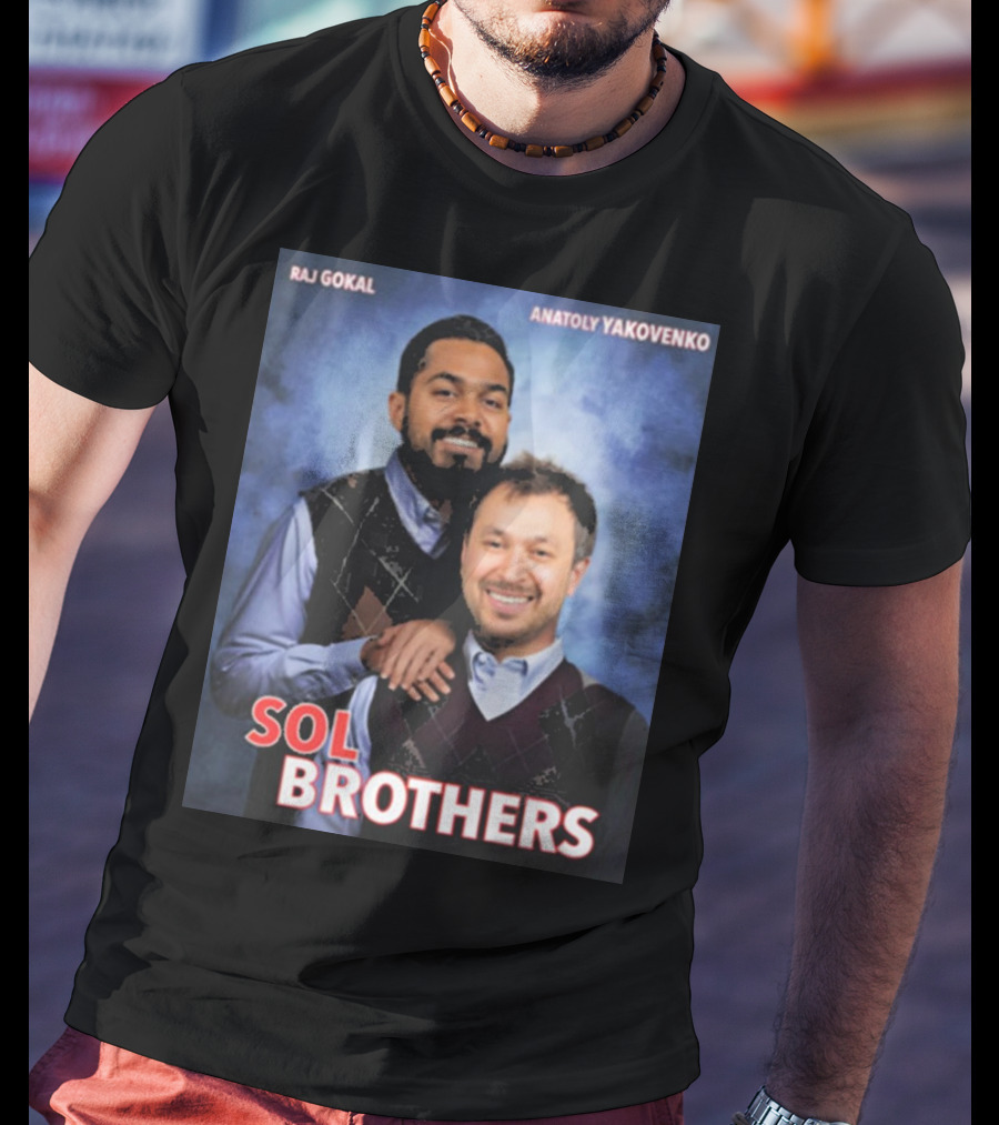 Raj Gokal Anatoly Yakovenko Sol Brothers T-Shirt