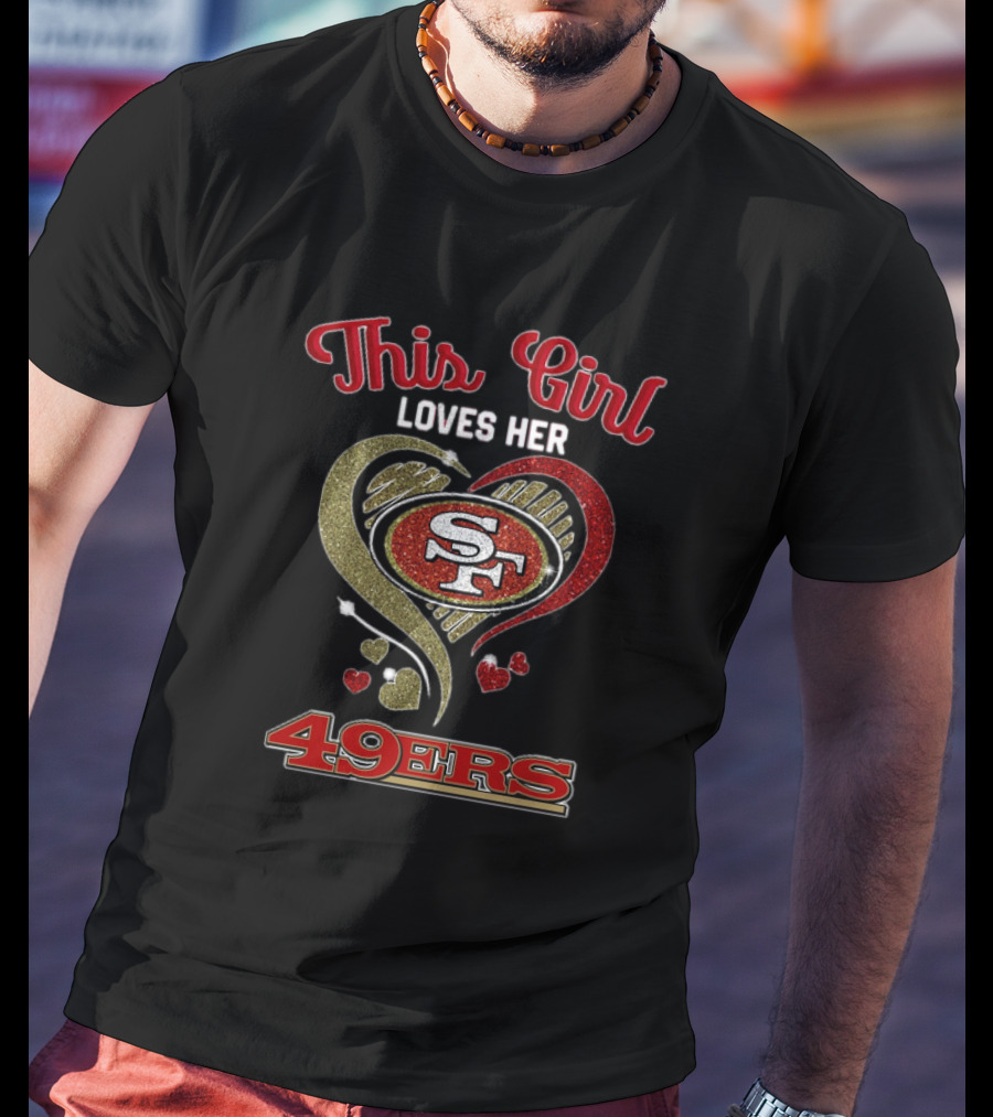 This Girl Loves Her San Francisco 49ers Heart SF Logo NFL T-Shirt
