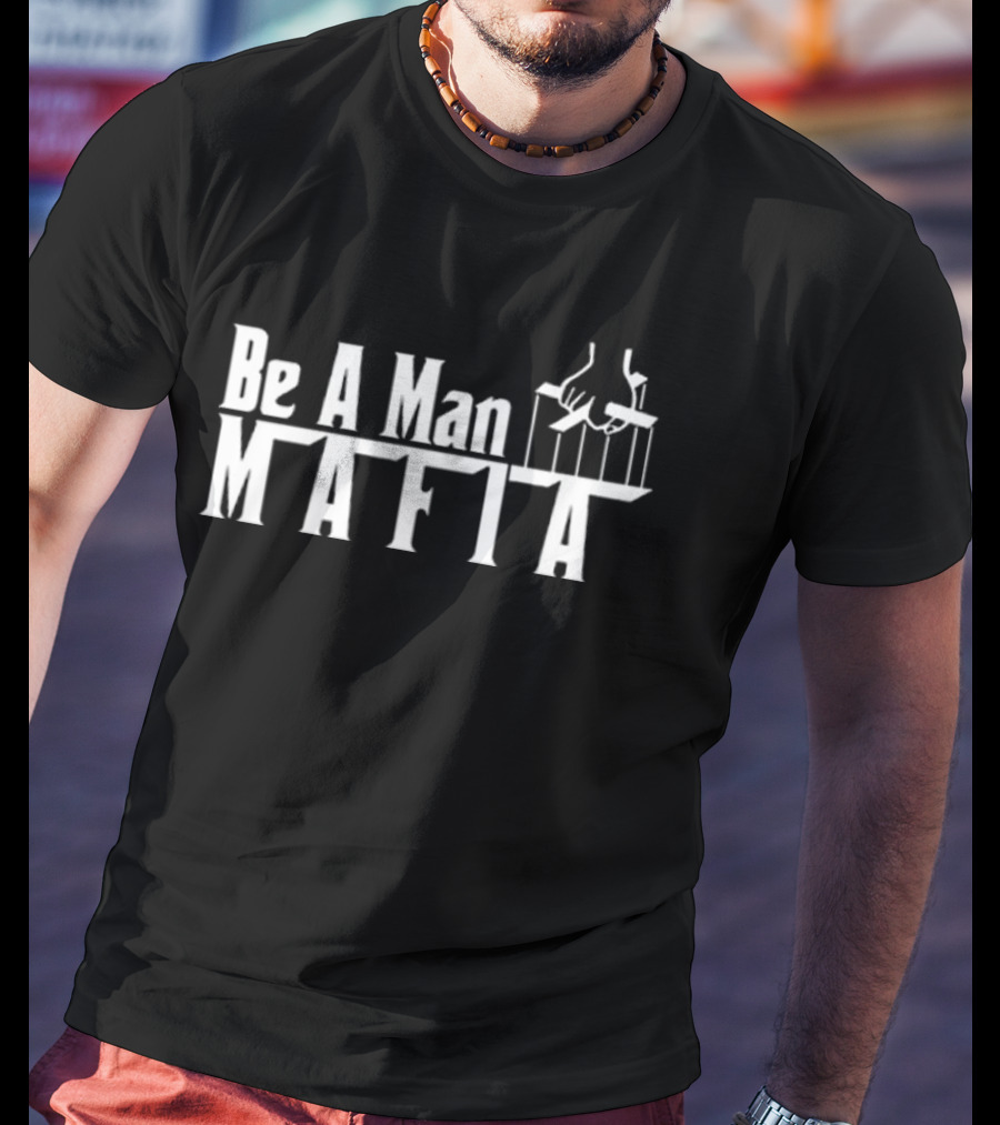 Be A Man Mafia Godfather Influence Strings T-Shirt